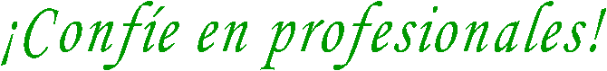�Conf�e en profesionales!